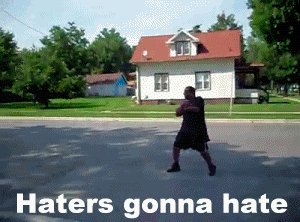 Name:  haters_hate3.gif
Views: 397
Size:  4.64 MB